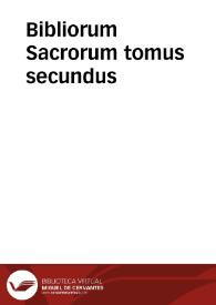 Bibliorum Sacrorum tomus secundus / cum glossa ordinaria & Nicolai Lyrani expositionibus in libros Iosue, Iudicum, Ruth, Regum, Paralipomen, Esdrae, Neemiae, Tobiae, Iudith, Esther | Biblioteca Virtual Miguel de Cervantes