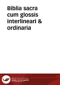 Biblia sacra cum glossis interlineari & ordinaria / Nicolai Lyrani postilla & moralitatibus, Burgensis additionibus, & Thoringi replicis; tomus primus, continet Pentateuchum...; omnia ad hebraeorum & graecorum fidem iam primum suo nitori restituta, & variis scholiis illustrata | Biblioteca Virtual Miguel de Cervantes