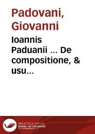 Ioannis Paduanii ... De compositione, & usu multiformium horologiorum solarium ad omnes totius orbis regiones, ac situs in qualibet superficie : opus nunc denuo ab ipso multis in locis  illustratum, & auctum ; adiectae sunt praeterea peculiares methodi ad dignoscenda stellarum loca, & supputandas quascunque tabulas... | Biblioteca Virtual Miguel de Cervantes