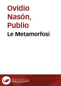 Le Metamorfosi / di Ovidio; ridotte da Gio. Andrea dell' Anguillara in ottava rima. Con le annotationi di M. Gioseppe Horologgi, & gli argomenti, & postille di M. Francesco Turchi | Biblioteca Virtual Miguel de Cervantes