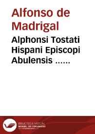 Alphonsi Tostati Hispani Episcopi Abulensis ... Commentaria in Leuiticum : mendis nunc sanè quam plurimis diligenter expurgata : cum indice copiosissimo... | Biblioteca Virtual Miguel de Cervantes