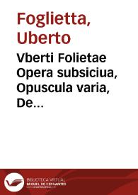 Vberti Folietae Opera subsiciua, Opuscula varia, De linguae latinae usu et praestantia, Clarorum Ligurum elogia | Biblioteca Virtual Miguel de Cervantes