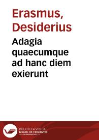 Adagia quaecumque ad hanc diem exierunt / Pauli Mannuccii studio, atque industria, doctissimorum theologorum consilio, atque ope... ab omnibus mendis vindicata... | Biblioteca Virtual Miguel de Cervantes