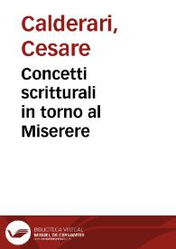 Concetti scritturali in torno al Miserere / del R. D. Cesare Calderari da Vicenza ... spiegati in XXXIII lettioni...; aggiuntoui di nuouo il Trofeo della croce, dello stesso auttore | Biblioteca Virtual Miguel de Cervantes