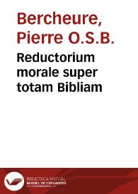 Reductorium morale super totam Bibliam / Petri Berchorii...; adiectis Bibliae concordantiis... | Biblioteca Virtual Miguel de Cervantes