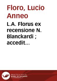 L.A. Florus ex recensione N. Blanckardi ; accedit eiusdem ex omnium observationibus editis ac ineditis Salmasii commentarius | Biblioteca Virtual Miguel de Cervantes