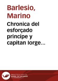 Chronica del esforçado principe y capitan Iorge Castrioto, Rey de Epiro o Albania / traduzida del lenguaje portugues en el castellano por Iuan Ochoa de la Salde... | Biblioteca Virtual Miguel de Cervantes