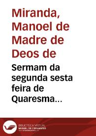 Sermam da segunda sesta feira de Quaresma... / pregado na misericordia da Universidade de Coimbra no anno 1686 ... pelo P. Manoel de Madre de Deos da Miranda... | Biblioteca Virtual Miguel de Cervantes