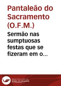 Sermão nas sumptuosas festas que se fizeram em o Convento das religiosas de Sam Bento ... a trasladaçao dos ossos do mesmo Patriarcha... / pregouo ... Fr. Pantaleam do Sacramento... | Biblioteca Virtual Miguel de Cervantes