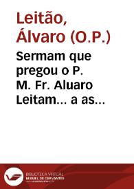 Sermam que pregou o P. M. Fr. Aluaro Leitam... a as religiosas do Mosteiro do Saluador a segunda sesta feira da Quaresma... | Biblioteca Virtual Miguel de Cervantes