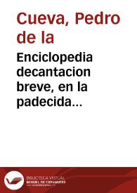 Enciclopedia decantacion breve, en la padecida invasion de las Castillas por las Imperiales Armas, y victorias, que de ellas consiguiò Su Magestad ... los dias nueue, y diez de diziembre del año de 1710 / dedicale ... el Doctor D. Pedro de la Cueva... | Biblioteca Virtual Miguel de Cervantes