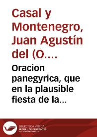 Oracion panegyrica, que en la plausible fiesta de la identidad del cuerpo de San Juan de Mata, patriarca, y fundador del Orden de la SS. Trinidad Redencion de Cautivos, que celebrò el Illmo. Señor Dean, y Cabildo en su Santa Iglesia Cathedral de la ciudad de Malaga dia 17 de diziembre del año de 1721 / predico el doctor don Juan Agustin del Casal y Montenegro... | Biblioteca Virtual Miguel de Cervantes