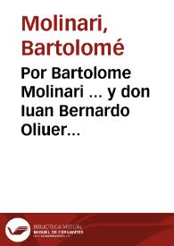 Por Bartolome Molinari ... y don Iuan Bernardo Oliuer ... en el pleyto con los herederos de Marcos y Christoual Fucar... / [Alonso de Morales Ballesteros] | Biblioteca Virtual Miguel de Cervantes