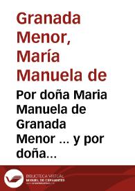 Por doña Maria Manuela de Granada Menor ... y por doña Maria Delgado del Valle ... en el pleyto con doña Getrudis [sic] de Granada... / [Diego Maldonado de León]. | Biblioteca Virtual Miguel de Cervantes