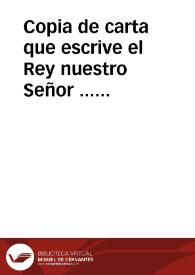 Copia de carta que escrive el Rey nuestro Señor ... desde su Campo Real de Jadraque, con fecha de 7 de Julio de este presente año de 1706 al señor Presidente de esta Real Chancilleria. : Y otra escrita à dicho señor Presidente por el señor D. Joseph Grimaldo,  Secretario del Despacho Universal, por lo tocante a Guerra, su fecha 8 de este mes, que una, y otra se han recibido oy 19 de Iulio | Biblioteca Virtual Miguel de Cervantes