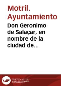 Don Geronimo de Salaçar, en nombre de la ciudad de Motril, como su Regidor, pone en la consideracion de V.S. Ill. para justificacion de las pretensiones intentadas, que Motril no tiene mas trato, ni fruto que el de las cañas dulces... [Memorial al rey solicitando la reduccion de los impuestos que pesan sobre la caña de azúcar]. | Biblioteca Virtual Miguel de Cervantes