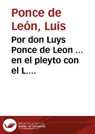 Por don Luys Ponce de Leon ... en el pleyto con el L. Luys Geronimo de Herrera, y el Maestro Diego de Peralta ... capellanes de las capellanias que fundo el canonigo Pedro Fernandez de Cordoua, sobre si el Eclesiastico del Obispado de Iaen haze fuerça en no otorgar las apelaciones al dicho Licenciado Luys Geronimo de Herrera, de la sentencia pronunciada por el dicho Eclesiastico, en que declarò pertenecer la dicha Capellania Mayor al dicho don Luis Ponde, y le mandò hazer colacion, y canonica institucion della / [Luys Thadeo del Burgo]. | Biblioteca Virtual Miguel de Cervantes