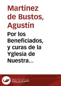 Por los Beneficiados, y curas de la Yglesia de Nuestra Señora de las Angustias, en la competencia de los derechos parroquiales de un entierro, con la Parroquial de señor San Andres desta ciudad : informe iuridico, y moral / escrivialo ... Agustin Martinez de  Bustos... | Biblioteca Virtual Miguel de Cervantes