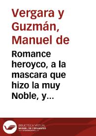 Romance heroyco, a la mascara que hizo la muy Noble, y leal ciudad de Granada, en demonstracion del gozo que tuvo la feliz nueva de los desposorios del Rey nuestro Señor D. Carlos Segundo con la Reyna N. Señora Dona [sic] Mari Ana de Neoburg, lunes diez y nueue de septiembre este año de 1689... / escrivio don Manuel de Vergara y  Guzman... | Biblioteca Virtual Miguel de Cervantes