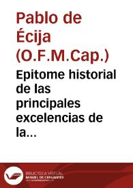 Epitome historial de las principales excelencias de la Seraphica Religion de los Capuchinos / formado por el R.P. Fr. Pablo de Ezija... | Biblioteca Virtual Miguel de Cervantes