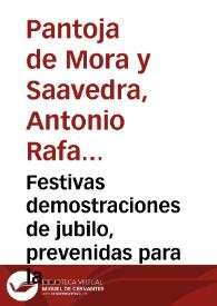 Festivas demostraciones de jubilo, prevenidas para la deseada, y esperada venida del Excmo. Sr. Duque de Medinacoeli a la ciudad de Lucena, que havian de dejarse ver en la fachada principal de las casas / de Don Antonio Raphael Pantoja de Mora y Saabedra... | Biblioteca Virtual Miguel de Cervantes