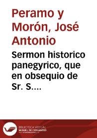 Sermon historico panegyrico, que en obsequio de Sr. S. Torquato martyr, primer obispo, y esclarecido patrono de Guadix, y en su hermita... / predicò el doctor D. Joseph Antonio Peramo y Moròn... | Biblioteca Virtual Miguel de Cervantes