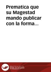 Prematica que su Magestad mando publicar con la forma y medios de la reducion de la moneda de vellon a su justo valor, que à de començar a correr y tener su efeto en esta Corte, desde el Lunes de Quasimodo, que se contaràn doze de abril deste presente año de 1627, y fuera della desde quinze dias despues de publicada. | Biblioteca Virtual Miguel de Cervantes