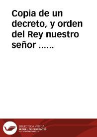 Copia de un decreto, y orden del Rey nuestro señor ... para el señor Presidente de Castilla, su fecha en el Pardo a catorze de Enero, deste año de mil y seyscientos y veynte y dos... : Copia de la forma que Su Magestad ha sido servido de mandar se tenga en hazer los inuentarios, que ha mandado hagan de sus haziendas todos los Ministros, que han sido y son ... fecha en el Pardo en veynte y vno deste mes de Enero, y año de veynte y dos, embiò dirigida al señor Presidente de Castill. | Biblioteca Virtual Miguel de Cervantes