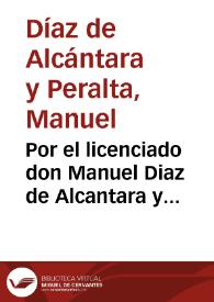 Por el licenciado don Manuel Diaz de Alcantara y Peralta, Presbytero, vezino de esta ciudad [de Granada], en el pleyto con don Thomas de Victoria, à que ha salido D. Juan de Victoria su hermano ... sobre la possession de la Capellania Laycal, que en esta ciudad fundaron Fernando de Castro, y Juana de Cordova su muger ... en el año passado de 1591 / [Estevan Mauricio de Arilla] | Biblioteca Virtual Miguel de Cervantes