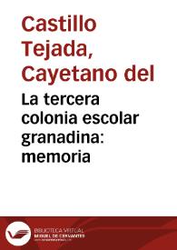 La tercera colonia escolar granadina : memoria / presentada por su director D. Cayetano del Castillo Tejada á la Sociedad de Colonias Escolares de Vacaciones, noviembre de 1892 | Biblioteca Virtual Miguel de Cervantes