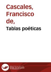 Tablas poéticas / del lic. Francisco Cascales; añadese en esta II impresion Epistola Q. Horatii Flacci de Arte Poetica in methodum redacta, versiculus horatianis stantibus...; item Novae in grammaticam observationes; item discurso de la ciudad de Cartagena | Biblioteca Virtual Miguel de Cervantes