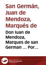 Don Iuan de Mendoza, Marques de san German ... Por quanto Su Magestad a sido seruido de mandarme escriuir por su Consejo de Estado, una carta refrendada de Andres de Prada ... sobre la declaracion del vando que se ha publicado de la expulsion de los moriscos desta Prouincia del Andaluzia, y Reyno de Granada... [Orden de Don Iuan de Mendoza, Marqués de san German, para que sea publicada la cédula real sobre expulsión de los moriscos, emitida en Madrid, 9 de febrero de 1610] | Biblioteca Virtual Miguel de Cervantes