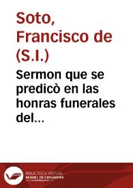 Sermon que se predicò en las honras funerales del Ilustrissimo Señor Don Enrique de Guzman Cardenal de la S. Iglesia de Roma, que se hizieron en la Iglesia Mayor de Santa Cruz, de la ciudad de Ecija, 1 de iulio de 1626 / por el Padre Francisco de Soto... | Biblioteca Virtual Miguel de Cervantes