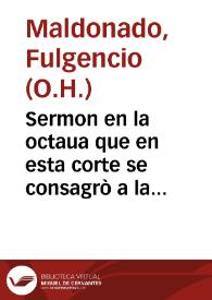 Sermon en la octaua que en esta corte se consagrò a la gloria de los veinte y tres Martires del Iapon, Descalços de la Orden de San Francisco, que canonizò la Santidad de Urbano VIII / predicose ... por ... Fulgencio Maldonado del habito de San Iuan... | Biblioteca Virtual Miguel de Cervantes