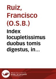 Index locupletissimus duobus tomis digestus, in Aristotelis Stagiritae opera, quae extent / auctore R. Patre F. Francisco Ruizio Vallisoletano...; eiusdem auctoris Iudicium de Aristotelis operibus... | Biblioteca Virtual Miguel de Cervantes