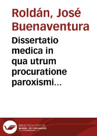 Dissertatio medica in qua utrum procuratione paroxismi apoplectici, cauteria capitis accusati debeant, exagitatur... | Biblioteca Virtual Miguel de Cervantes