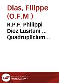 R.P.F. Philippi Diez Lusitani ... Quadruplicium concionum quotidie à Dñica. in Septuagesima ... tomi primi prima et secunda pars... | Biblioteca Virtual Miguel de Cervantes