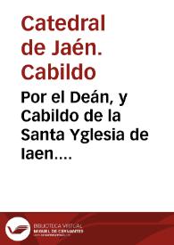 Por el Deán, y Cabildo de la Santa Yglesia de Iaen. Contra D. Alonoso [sic] Velez Anaya y Mendoza ... respondiendo a la alegacion en derecho, que por su parte se ha dado / [Licenciado Adarue y Acuña] | Biblioteca Virtual Miguel de Cervantes