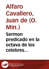 Sermon predicado en la octava de los celebres aplausos, que la insigne parroquia de la Madalena desta ciudad de Sevilla hizo en disagravio del Santissimo Sacramento / por el muy R.P.F. Juan de Alfaro Cavallero ... domingo tres de Agosto de 1636... | Biblioteca Virtual Miguel de Cervantes