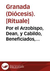 Por el Arzobispo, Dean, y Cabildo, Beneficiados, Hospitales, y demas interessados en los diezmos del Arçobispado de Granada, contra el señor Fiscal de su Magestad en el Real Consejo de Hazienda, que pretende, que las tercias, ò novenos que à su Magestad tocan, y pertenecen, se le han de entregar à sus recaudadores, libres, y sin discuento de los gastos que en su recogimiento, acarretos, y administracion hazen las Santas Yglesias, y los demas Principes en sus diezmos / [D. Simon de la Torre y Baldès]. | Biblioteca Virtual Miguel de Cervantes