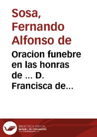 Oracion funebre en las honras de ... D. Francisca de Guzman, Marquesa del Carpio... / hizolas, predicolas don Fernando Alfonso de Sosa... | Biblioteca Virtual Miguel de Cervantes