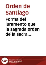 Forma del iuramento que la sagrada orden de la sacra religion, y inclita cavalleria del glorioso apostol Santiago, en continuación de lo que siempre ha hecho, tenido, y profesado, haze, y establece en la Real Capilla del Rey ... Felipe Quarto el Magno ... al mysterio de la siempre pura, è Immacula Cõcepcion de la Virgen Santissima... | Biblioteca Virtual Miguel de Cervantes