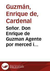 Señor. Don Enrique de Guzman Agente por merced i mâdado de V.M. en la causa de la Inmaculada Concepcion de la Madre de Dios, dize que siendo cosa tan antigua i usada en todas las naciones del mundo el vatir moneda los Reyes i Emperadores... | Biblioteca Virtual Miguel de Cervantes