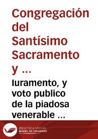 Iuramento, y voto publico de la piadosa venerable Congregacion del Santissimo Sacramêto, y Doctrina Christiana, sita en la Casa Professa de la Compañia de Iesus de Seuilla, por el Mysterio de la Cõcepcion purissima de la Virgen Maria N.S. concebida sin pecado original. | Biblioteca Virtual Miguel de Cervantes