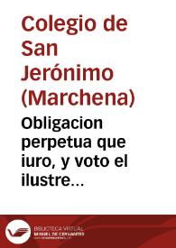 Obligacion perpetua que iuro, y voto el ilustre Colegiô del gran Doctor de la Iglesia San Geronimo, fundado en la muy noble villa de Marchena ... en el Templo de la Côpañia de Iesus ... 25 de Febrero de 1653 por el soberano mysterio de la Immaculada Concepcion de la Virgê Maria Señora nuestra. | Biblioteca Virtual Miguel de Cervantes