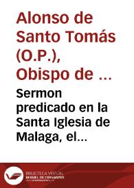 Sermon predicado en la Santa Iglesia de Malaga, el domingo segundo de Nouiembre deste año de 1655, en la fiesta que su Magestad ... consagró a Maria Santisima ... con nombre del Patrocinio... / predicole ... Fr. Alonso de S. Tomas... | Biblioteca Virtual Miguel de Cervantes