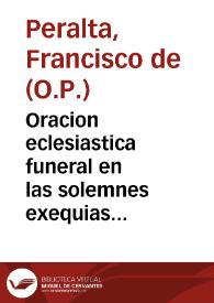 Oracion eclesiastica funeral en las solemnes exequias del principe de la poesia española frey Lope de Vega Carpio / dixola en el templo de san Sebastian ... Fray Francisco de Peralta... | Biblioteca Virtual Miguel de Cervantes