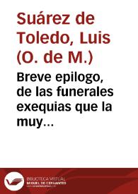 Breve epilogo, de las funerales exequias que la muy noble, y leal ciudad de Xerez de la Frontera, celebró ... a la temprana muerte de D. Baltasar Carlos Domingo Principe heredero de las Españas ... Noviembre de 1646 / [Fray Luis Suarez de Toledo...] | Biblioteca Virtual Miguel de Cervantes