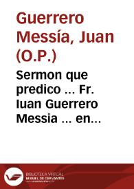 Sermon que predico ... Fr. Iuan Guerrero Messia ... en la fiesta de translacion y entrega que hizo la Religion de N.S. Victoria del cuerpo del ... Patriarca D. Iuan de Dios... | Biblioteca Virtual Miguel de Cervantes