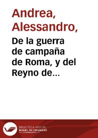 De la guerra de campaña de Roma, y del Reyno de Napoles, en el pontificado de Paulo IIII año de MDLVI y LVII : tres libros / de Alexandro Andrea Napolitano... | Biblioteca Virtual Miguel de Cervantes